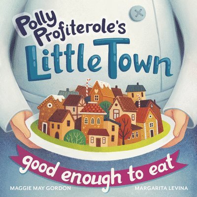 Polly Profiterole's Little Town: Good Enough to Eat 1