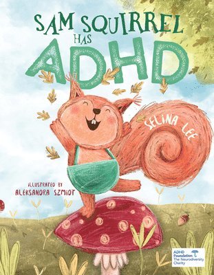 Selina Lee - Sam Squirrel has ADHD, Häftad