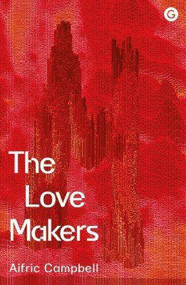 Aifric Campbell, Aifric Campbell - Love Makers, Inbunden. Tillgänglighet: Lägg i varukorg