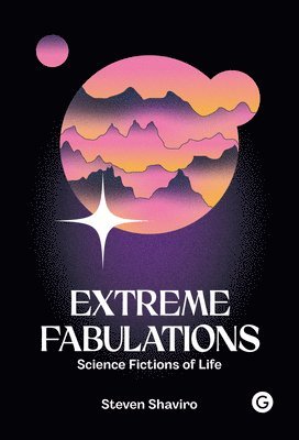 Steven Shaviro - Extreme Fabulations, Inbunden