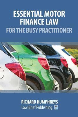Essential Motor Finance Law for the Busy Practitioner 1