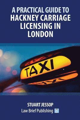 bokomslag A Practical Guide to Hackney Carriage Licensing in London