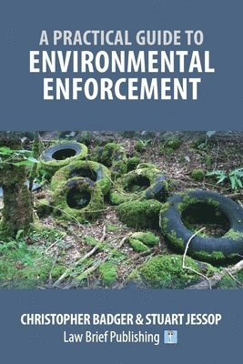 Christopher Badger, Stuart Jessop - Practical Guide to Environmental Enforcement, Häftad