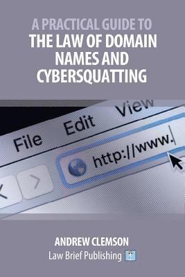 bokomslag A Practical Guide to the Law of Domain Names and Cybersquatting