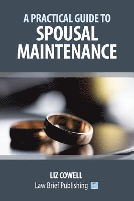 A Practical Guide to Spousal Maintenance 1