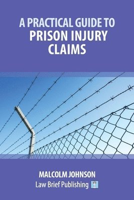 bokomslag A Practical Guide to Claims arising out of Injuries Sustained in Prison