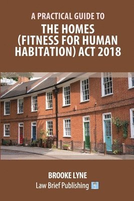 Brooke Lyne - Practical Guide to the Homes (Fitness for Human Habitation) Act 2018, Häftad