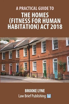 bokomslag A Practical Guide to the Homes (Fitness for Human Habitation) Act 2018