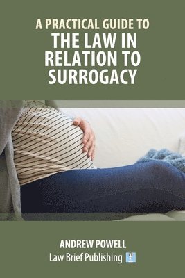 Practical Guide to the Law in Relation to Surrogacy