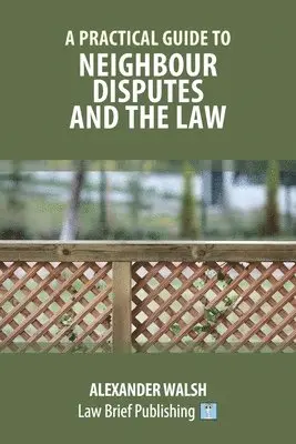 Practical Guide to Neighbour Disputes and the Law