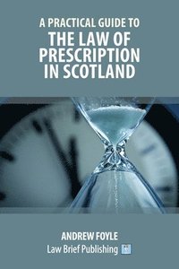 bokomslag A Practical Guide to the Law of Prescription in Scotland
