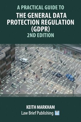 bokomslag Practical Guide to the General Data Protection Regulation (GDPR) - 2nd Edition