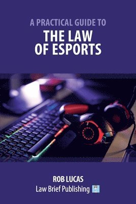 bokomslag A Practical Guide to the Law of Esports