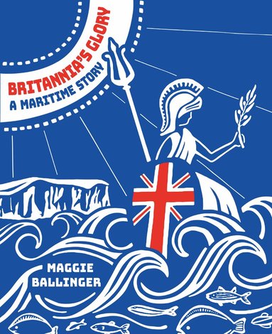 Maggie Ballinger - Britannia's Glory - A Maritime Story, Häftad