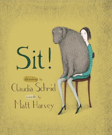 Matt Harvey, Claudia Schmid - Sit!, Inbunden