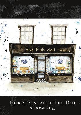 Nick & Michele Legg - Four Seasons at the Fish Deli, Inbunden. Tillgänglighet: Lägg i varukorg