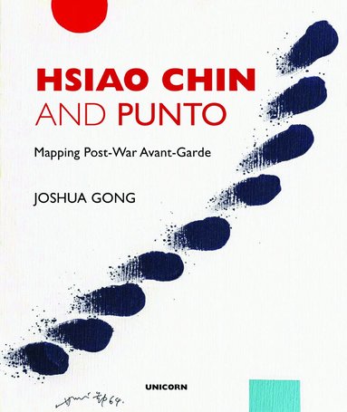 Joshua Gong - Hsiao Chin and Punto: Mapping Post-War Avant-Garde, Inbunden
