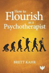 bokomslag How to Flourish as a Psychotherapist