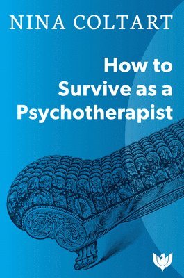 bokomslag How to Survive as a Psychotherapist