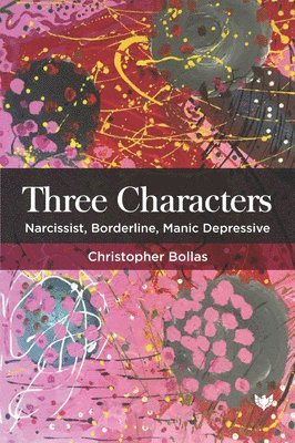 Christopher Bollas - Three Characters, Häftad