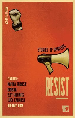 Shamsie, Williams, Lambert, Caldwell, Bradley, Bidisha, Goldie, Holmes, Gatward, Ra Page - Resist, Inbunden