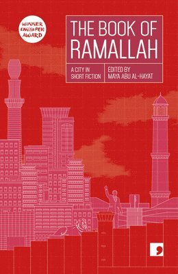 Anas Abu Rhama, Liana Badr, Ameer Hamad, Khaled Hourani, Ahmad Jaber, Ziad Khadash, Ibrahim Nasrallah, Mahmoud Shukeir, Ahlam Bsharat, Maya Abu Al-Hayat - Book of Ramallah, Häftad