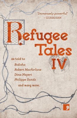 Christy Lefteri, Dina Nayeri, Simon Smith, Amy Sackville, Robert Macfarlane, Philippe Sands, Shami Chakrabarti, Kyon Ferril, David Herd, Anna Pincus - Refugee Tales, Häftad