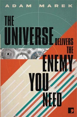 Adam Marek - Universe Delivers The Enemy You Need, Häftad