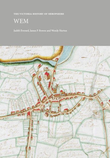 Judith Everard, James P. Bowen, Wendy Horton - Victoria History of Shropshire: Wem, Häftad