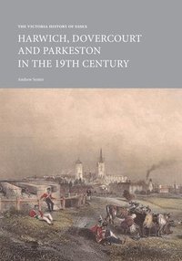 bokomslag Victoria History of Essex: Harwich, Dovercourt and Parkeston in the 19th Century