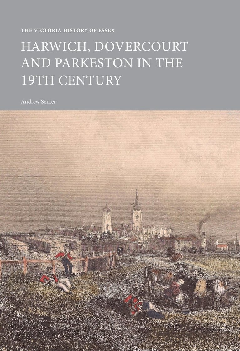 The Victoria History of Essex: Harwich, Dovercourt and Parkeston in the 19th Century 1