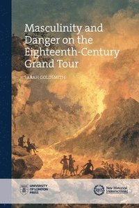 bokomslag Masculinity and Danger on the Eighteenth-Century Grand Tour