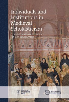 Individuals and Institutions in Medieval Scholasticism 1