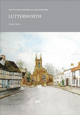 The Victoria History of Leicestershire: Lutterworth 1