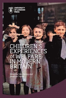 Siân Pooley, Jonathan Taylor, Jonathan Pooley, Siân - Children’s Experiences of Welfare in Modern Britain, Inbunden
