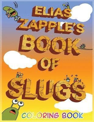 bokomslag Elias Zapple's Book of Slugs Coloring Book