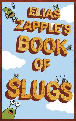 Elias Zapple's Book of Slugs 1