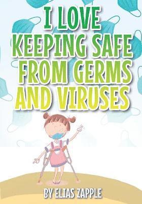 I Love Keeping Safe from Germs and Viruses 1