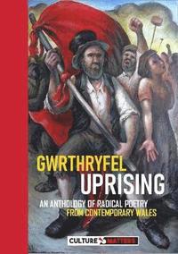 bokomslag Gwrthryfel / Uprising! - An Anthology of Radical Poetry from Contemporary Wales