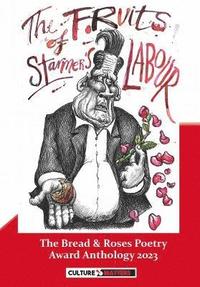 bokomslag Fruits of Starmer's Labour, The - The Bread and Roses Poetry Award Anthology 2023