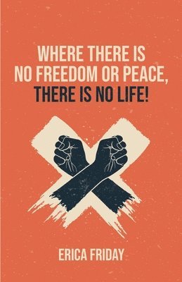 Where There Is No Freedom or Peace, There Is No Life 1