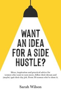 bokomslag Want An Idea For A Side Hustle?