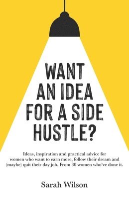 bokomslag Want An Idea For A Side Hustle?