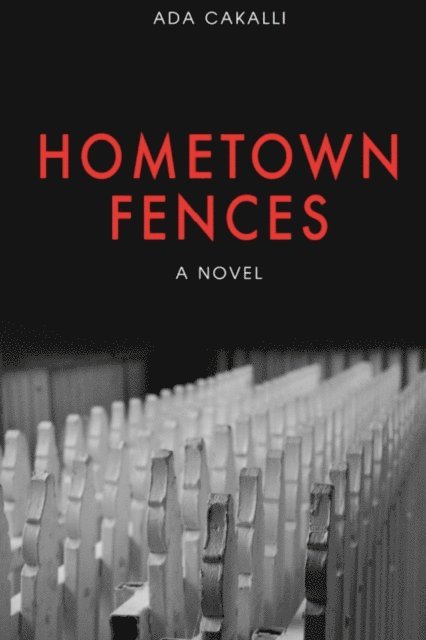 Ada Cakalli - Hometown Fences, Häftad