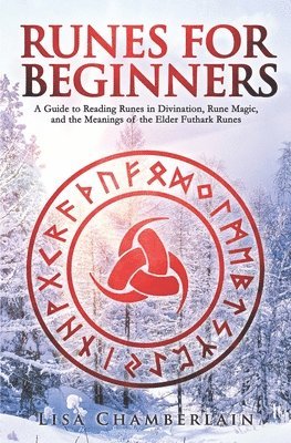 bokomslag Runes for Beginners: A Guide to Reading Runes in Divination, Rune Magic, and the Meaning of the Elder Futhark Runes