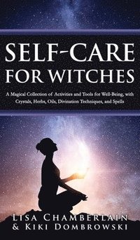 bokomslag Self-Care for Witches: A Magical Collection of Activities and Tools for Well-Being, with Crystals, Herbs, Oils, Divination Techniques, and Spells