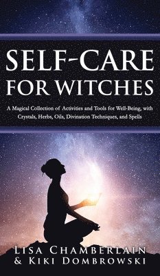 bokomslag Self-Care for Witches: A Magical Collection of Activities and Tools for Well-Being, with Crystals, Herbs, Oils, Divination Techniques, and Spells