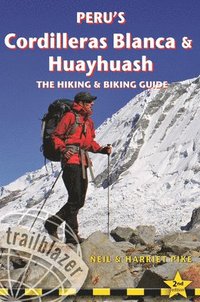 bokomslag Peru's Cordilleras Blanc & Huayhuash - The Hiking & Biking Guide