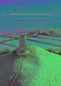 bokomslag Pilgrim Pathways: 1-2 day walks on Britain's Ancient Sacred Ways