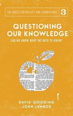 David W Gooding, John C Lennox - Questioning Our Knowledge, Inbunden